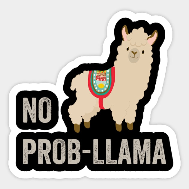 No Prob Llama, Funny Llama, Llama Gifts, Drama Llama Sticker by jmgoutdoors